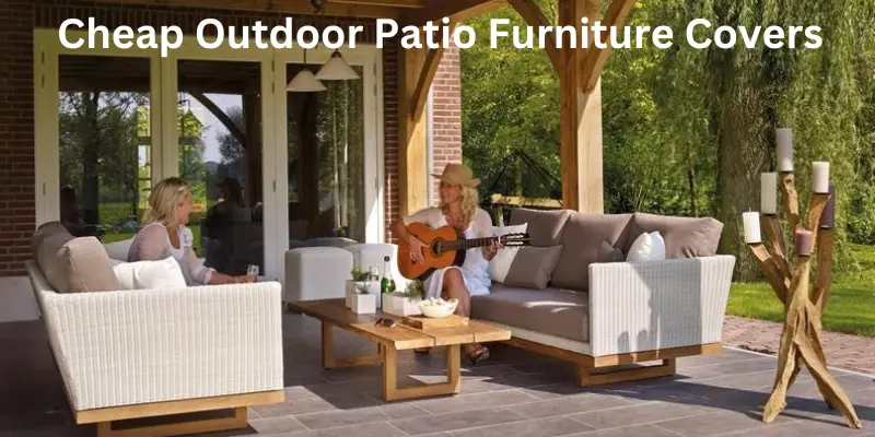 Cheap outdoor patio furniture covers for protection