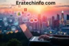 Eratechinfo com: Complete Guide to Technology Insights, Digital Trends, and Online Resources - Post Thumbnail