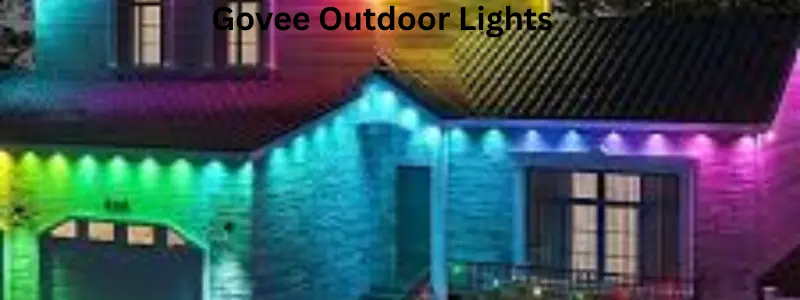 Govee outdoor lights.
