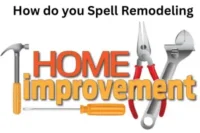 How Do You Spell Remodeling: Correct Spelling Explained