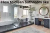 How to Clean Bathroom Like a Pro: Complete Step-by-Step Guide - Post Thumbnail