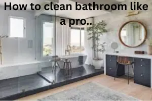 How to Clean Bathroom Like a Pro: Complete Step-by-Step Guide