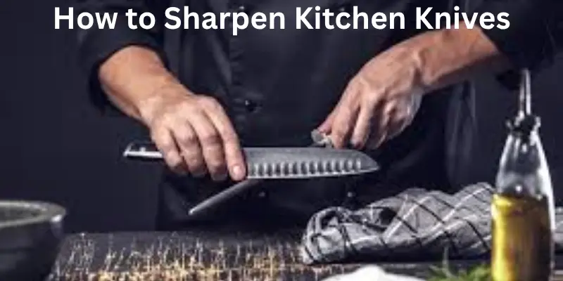 How to sharpen kitchen knives.
