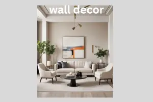 Wall Decor Ideas: Complete Guide to Stylish and Modern Interior Walls