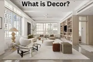 What is Décor: Complete Guide to Meaning, Types, Styles, and Modern Ideas
