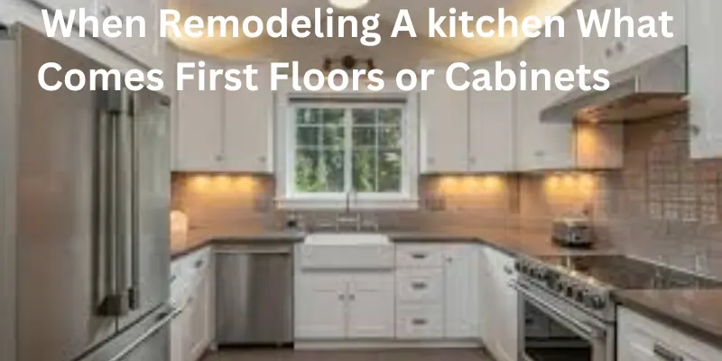 When remodeling a kitchen what comes first floor or cabinets